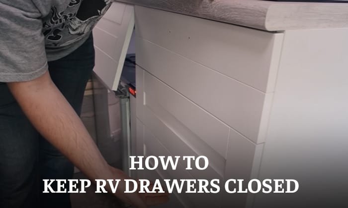 how to keep rv drawers closed